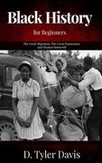 The Great Migration, The Great Depression, and Eleanor Roosevelt: Black History for Beginners (en Inglés)