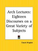 arch lectures: eighteen discourses on a great variety of subjects (en Inglés)