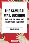 The Samurai Way, Bushido: The Soul of Japan and the Book of Five Rings
