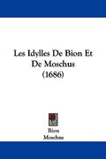 les idylles de bion et de moschus (1686) (en Inglés)