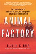 Animal Factory: The Looming Threat of Industrial Pig, Dairy, and Poultry Farms to Humans and the Environment (en Inglés)