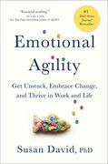 Emotional Agility: Get Unstuck, Embrace Change, and Thrive in Work and Life (en Inglés)