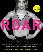 Roar, Revised Edition: Match Your Food and Fitness to Your Unique Female Physiology for Optimum Performance, Great Health, and a Strong Body for Life (en Inglés)