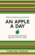 An Apple a Day: Old-Fashioned Proverbs and Why They Still Work (en Inglés)