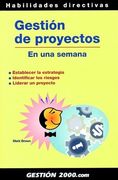 Gestión de Proyectos en una Semana: Establecer la Estrategia, Identificar los Riesgos y Liderar un Proyecto