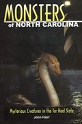 Monsters of North Carolina: Mysterious Creatures in the tar Heel State (en Inglés)