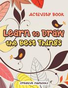 Learn to Draw the Best Things: Activity Book (en Inglés)
