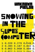 Snowing in the Supercomputer: Unknown Fields (en Inglés)