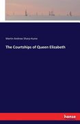 The Courtships of Queen Elizabeth de Martin Andrew Sharp Hume(Hansebooks) (en Inglés)