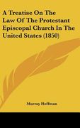 a treatise on the law of the protestant episcopal church in the united states (1850) (en Inglés)