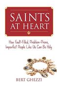 Saints at Heart: How Fault-Filled, Problem-Prone, Imperfect People Like us can be Holy (en Inglés)