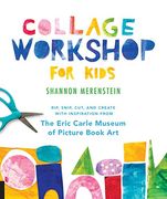 Collage Workshop for Kids: Rip, Snip, Cut, and Create With Inspiration From the Eric Carle Museum (en Inglés)