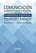 Comunicacion Aumentativa Alternativa. Fundamentos Linguisticos. Intervencion y Evaluacion