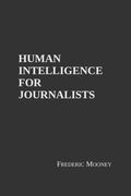 Human Intelligence For Journalists (en Inglés)