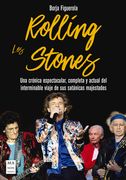 Los Rolling Stones: Una Crónica Espectacular, Completa Y Actual del Interminable Viaje de Sus Satánicas Majestades (in Spanish)