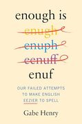 Enough is Enuf: Our Failed Attempts to Make English Easier to Spell (en Inglés)