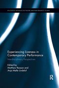 Experiencing Liveness in Contemporary Performance (Routledge Advances in Theatre & Performance Studies) (en Inglés)