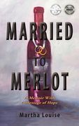 Married to Merlot: A Memoir With a Message of Hope (en Inglés)