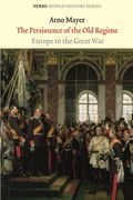 The Persistence of the old Regime: Europe to the Great war (Verso World History) (en Inglés)
