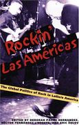 Rockin' las Americas: The Global Politics of Rock in Latin/O America (en Inglés)