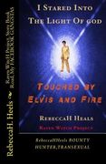 I STARED into" THE LIGHT OF GOD", TOUCHED by" ELVIS and FIRE": none other (en Inglés)