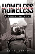 Homeless but Not Forgotten: A People of Love (en Inglés)