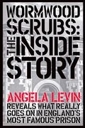 Wormwood Scrubs: The Inside Story: Revealing what really goes on in England's most famous prison (en Inglés)