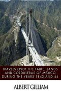 Travels over the Table, Lands and Cordilleras of Mexico during the Years 1843 and 44 (en Inglés)
