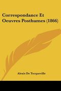 Correspondance Et Oeuvres Posthumes (1866) (en Francés)