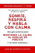 Sonríe, Respira y Habla Con Calma: Versión Disléxia y TDHA