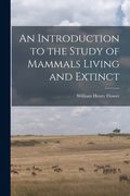 An Introduction to the Study of Mammals Living and Extinct (en Inglés)