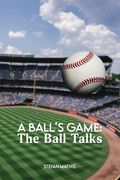 A Ball's Game: The Ball Talks (en Inglés)