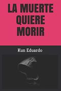 La Muerte Quiere "Morir"