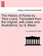 the history of rome by titus livius. translated from the original, with notes and illustrations, by g. baker. (en Inglés)