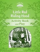 Classic Tales Second Edition: Classic Tales 3. Little red Riding. Activity Book and Play 