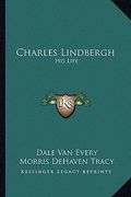 charles lindbergh: his life (en Inglés)