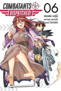 Combatants Will Be Dispatched!, Vol. 6 (Manga): Volume 6 (en Inglés)