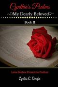Cynthia's Psalms My Dearly Beloved: Love Notes From The Father (en Inglés)