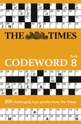 The Times Codeword 8: 200 Cracking Logic Puzzles (en Inglés)