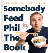 Somebody Feed Phil the Book: Untold Stories, Behind-The-Scenes Photos and Favorite Recipes: A Cookbook (en Inglés)