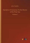 Narrative of a Journey to the Shores of the Polar Sea: Volume 1