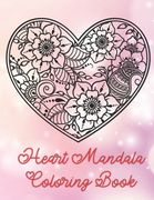 Heart Mandala Coloring Book: 19 Romantic Mandalas in Heart Designs and always a great love quote on every page: A Valentine's Day Coloring Book (en Inglés)