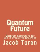 Quantum Future: Quantum Computers for use in Predictive Analytics (en Inglés)