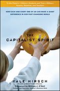 The Capitalist Spirit: How Each And Every One Of Us Can Make A Giant Difference In Our Fast - Changing World (en Inglés)