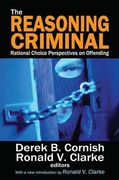 The Reasoning Criminal: Rational Choice Perspectives on Offending (en Inglés)
