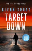 Target Down: A Gripping Crime Thriller (Sole Justice, 3) (en Inglés)