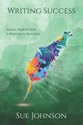 Writing Success: poetry, flash fiction & short story exercises (en Inglés)
