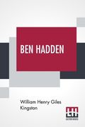 Ben Hadden: Or, Do Right Whatever Comes Of It (en Inglés)