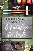 O Fanatico do Sushi (in Portuguese)