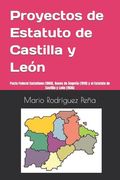 Proyectos de Estatuto de Castilla y León: Pacto Federal Castellano (1869), Bases de Segovia (1919) y el Estatuto de Castilla y León (1936) (in Spanish)